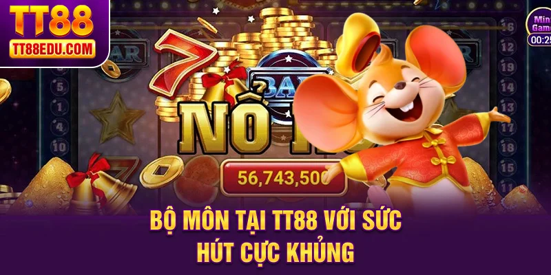 Bộ m&ocirc;n tại TT88 với sức h&uacute;t cực khủng