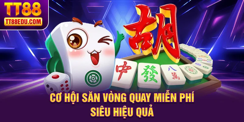 Cơ hội săn v&ograve;ng quay miễn ph&iacute; si&ecirc;u hiệu quả&nbsp;