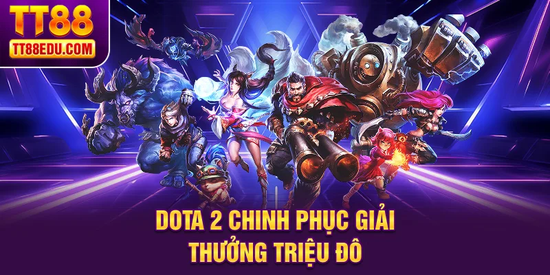 Dota 2 chinh phục giải thưởng triệu đ&ocirc;