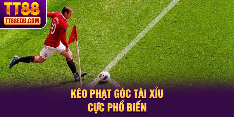 K&egrave;o phạt g&oacute;c t&agrave;i xỉu cực phổ biến
