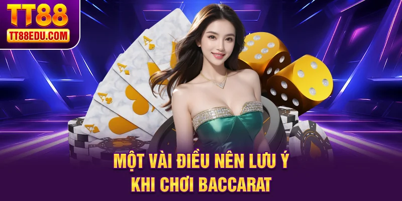 Một v&agrave;i điều n&ecirc;n lưu &yacute; khi chơi baccarat