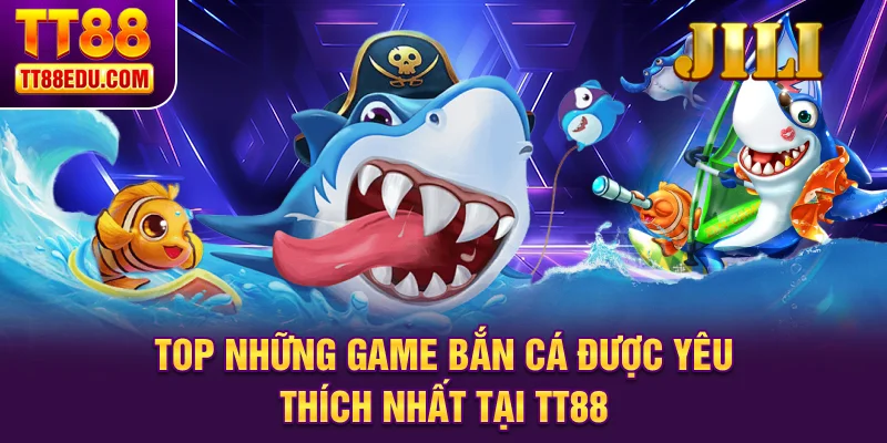 Top những game bắn c&aacute; được y&ecirc;u th&iacute;ch nhất tại TT88